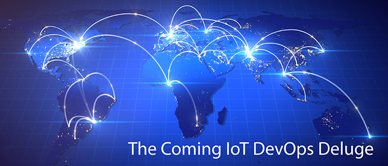 IoT Forcing the Coming DevOps Deluge